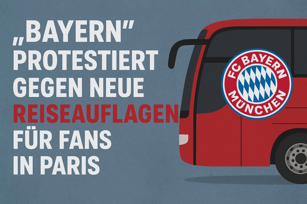 „Bayern“ legt Protest gegen Bedingungen für Fan‐Reise nach Paris ein